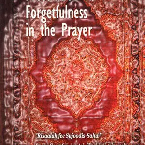 Prostration Due to Forgetfulness in the Prayer (Sujood As-Sahw)
