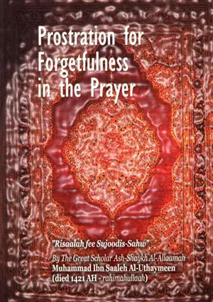 Prostration Due to Forgetfulness in the Prayer (Sujood As-Sahw)