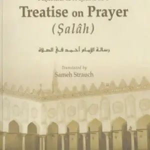 Ahmad Ibn Hanbal’s Treatise on Prayer