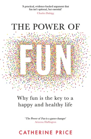 The Power of Fun by Catherine Price